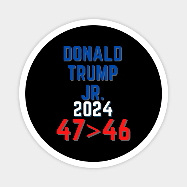 Donald Trump Junior JR president 2024 47>46 Magnet by Wavey's